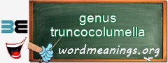 WordMeaning blackboard for genus truncocolumella